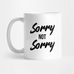 Sorry Not Sorry - Funny Sarcastic Quote T-Shirt Mug